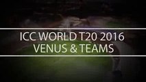 ICC T20 Cricket world Cup 2016 Schedule, Venues, Groups Details