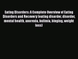 Read Eating Disorders: A Complete Overview of Eating Disorders and Recovery (eating disorder