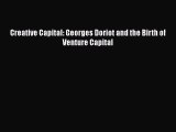 Download Creative Capital: Georges Doriot and the Birth of Venture Capital Free Books