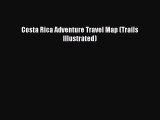 Read Costa Rica Adventure Travel Map (Trails Illustrated) Ebook Free