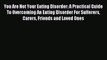 [Download PDF] You Are Not Your Eating Disorder: A Practical Guide To Overcoming An Eating