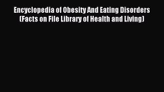 [Download PDF] Encyclopedia of Obesity And Eating Disorders (Facts on File Library of Health