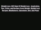 Read Weight Loss: 365 Days Of Weight Loss - Inspiration Tips Tricks and Recipes (Lose Weight