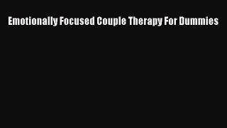Read Emotionally Focused Couple Therapy For Dummies PDF Free