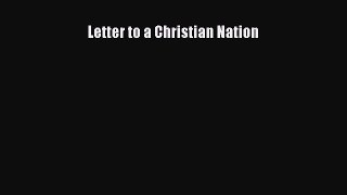 Read Letter to a Christian Nation Ebook Free