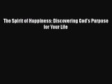 Download The Spirit of Happiness: Discovering God's Purpose for Your Life Ebook Free