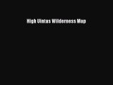 Read High Uintas Wilderness Map Ebook Free