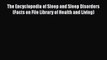 Read The Encyclopedia of Sleep and Sleep Disorders (Facts on File Library of Health and Living)
