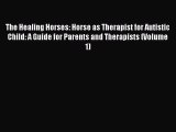 [PDF] The Healing Horses: Horse as Therapist for Autistic Child: A Guide for Parents and Therapists