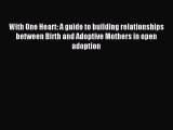 Read With One Heart: A guide to building relationships between Birth and Adoptive Mothers in