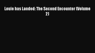 Read Louie has Landed: The Second Encounter (Volume 2) Ebook Free