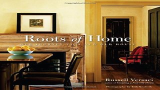 Download Roots of Home  Our Journey to a New Old House