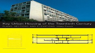 Download Key Urban Housing of the Twentieth Century  Plans  Sections and Elevations  Key