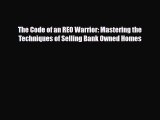 [PDF] The Code of an REO Warrior: Mastering the Techniques of Selling Bank Owned Homes Download