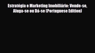 [PDF] Estratégia e Marketing Imobiliário: Vende-se Aluga-se ou Dá-se (Portuguese Edition) Download