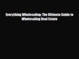[PDF] Everything Wholesaling: The Ultimate Guide to Wholesaling Real Estate Download Online