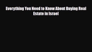 [PDF] Everything You Need to Know About Buying Real Estate in Israel Download Full Ebook