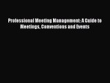Download Professional Meeting Management: A Guide to Meetings Conventions and Events PDF Free