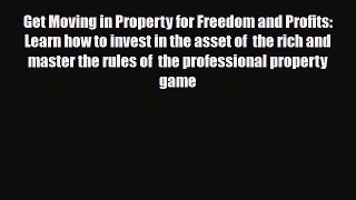 [PDF] Get Moving in Property for Freedom and Profits: Learn how to invest in the asset of