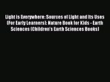 Read Light is Everywhere: Sources of Light and Its Uses (For Early Learners): Nature Book for