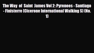 PDF The Way  of  Saint  James Vol 2: Pyrenees - Santiago - Finisterre (Cicerone International