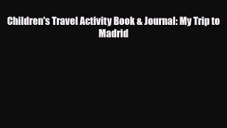 Download Children's Travel Activity Book & Journal: My Trip to Madrid Free Books