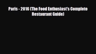 Download Paris - 2016 (The Food Enthusiast's Complete Restaurant Guide) PDF Book Free