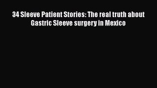 [PDF] 34 Sleeve Patient Stories: The real truth about Gastric Sleeve surgery in Mexico [PDF]