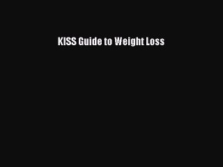 [Download] KISS Guide to Weight Loss [Read] Full Ebook