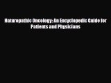 [Download] Naturopathic Oncology: An Encyclopedic Guide for Patients and Physicians [Read]