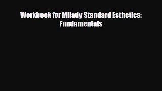 [PDF] Workbook for Milady Standard Esthetics: Fundamentals [Download] Full Ebook
