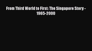 Read From Third World to First: The Singapore Story - 1965-2000 PDF Free