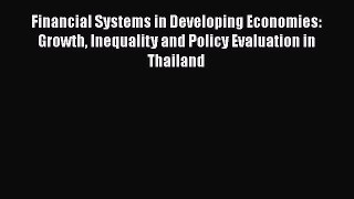 Read Financial Systems in Developing Economies: Growth Inequality and Policy Evaluation in
