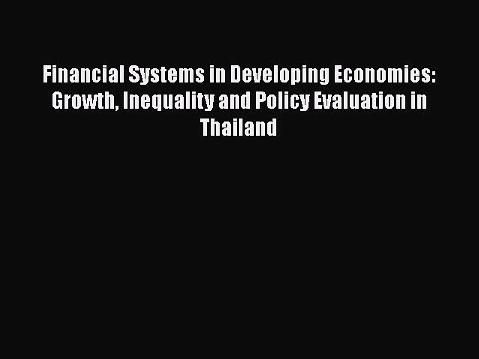 Read Financial Systems in Developing Economies: Growth Inequality and Policy Evaluation in