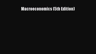 Read Macroeconomics (5th Edition) Ebook Free