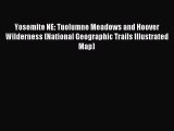 Read Yosemite NE: Tuolumne Meadows and Hoover Wilderness (National Geographic Trails Illustrated