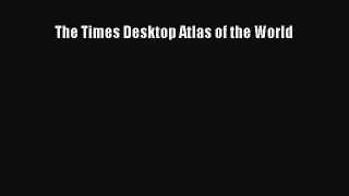 Read The Times Desktop Atlas of the World Ebook Free