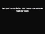 PDF Boutique Baking: Delectable Cakes Cupcakes and Teatime Treats Free Books