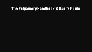 Read The Polyamory Handbook: A User's Guide PDF Online