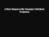 Download It Won't Happen to Me: Teenagers Talk About Pregnancy PDF Free