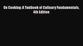 Read On Cooking: A Textbook of Culinary Fundamentals 4th Edition Ebook Online