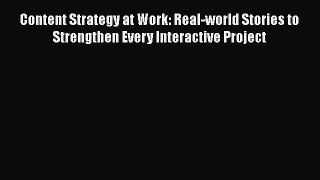 Read Content Strategy at Work: Real-world Stories to Strengthen Every Interactive Project Ebook