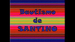 BAUTISMO DE SANTINO