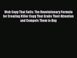 Read Web Copy That Sells: The Revolutionary Formula for Creating Killer Copy That Grabs Their