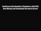 Read Healthcare Data Analytics (Chapman & Hall/CRC Data Mining and Knowledge Discovery Series)
