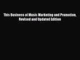 Read This Business of Music Marketing and Promotion Revised and Updated Edition Ebook Free