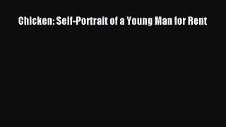 Download Chicken: Self-Portrait of a Young Man for Rent Ebook Online