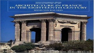 Download Architecture in France in the Eighteenth Century  The Yale University Press Pelican
