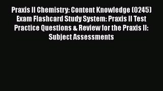 [PDF] Praxis II Chemistry: Content Knowledge (0245) Exam Flashcard Study System: Praxis II
