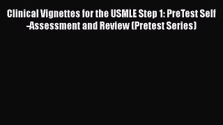 [PDF] Clinical Vignettes for the USMLE Step 1: PreTest Self-Assessment and Review (Pretest